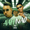 Aah Não (Explicit) - Dj Ataliba&DJ MIKE HALL&MC Davi CPR&Mc Caio da VM