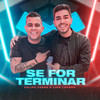 Se For Terminar (其他) - Felipe Farra&Lipe Lucena