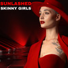 Skinny Girls - Sunlashed