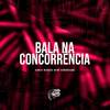 Bala na Concorrência (Explicit) - Mc Vk Da Vs&DJ BOO DOS FLUXOS&Mc Pbó&DJ Dan zs