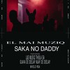 Saka No Daddy - El Mai MuziQ&L&S Musiq&Thibla SA&Guava De Deejay&Mjay De Deejay&MVELO RSA