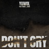 Don't Cry (feat. TRADE L, Chan) - Yuwol&Chan (찬)&TRADE L
