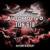 Automotivo Ton 618 (Explicit) - DJ LX7&Dj Fj07