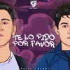 Te Lo Pido por Favor - Kalil&Blady