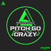 Pitch Go Crazy - Pascal & Pearce