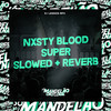 Nxsty Blood Super Slowed + Reverb (Explicit) - DJ LENNON MPC