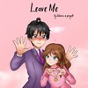 Leave Me - Libercio&prayrk