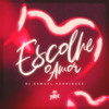Escolhe o Amor (Explicit) - Dj Samuel Rodrigues&MC C4