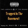 Trapped In The Basement (feat. JP THE BRAND, AJ Mayy & T Woods) (Explicit) - Tré Lampkyn&JP THE BRAND&AJ Mayy&T WOODS