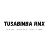 Tusabimba Rmx - Crim Soft&Alien Skin&Joshua Baraka