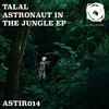 Astronaut in the Jungle (Original Mix) - Talal