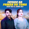 Fayado Na Pawan Do Toma - Asif Ali&Zara Ali