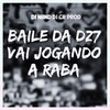Baile da DZ7 Vai Jogando a Raba (Explicit) - DJ Nand&DJ CR Prod