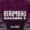 Berimbau Macabro 2 (Explicit) - DjLzr o Brabo&Mc Fabinho da Osk&FreesTyle Sounds&Mc Du Red