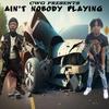 Ain't Nobody Playing (feat. BenoFrmDaOaks) (Explicit) - Baby BTB&BenoFrmDaOaks