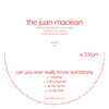 Can You Ever Really Know Somebody - The Juan Maclean