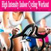 High Intensity Indoor Cycling Workout Mix (Remix) - DJ Mix