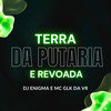 terra da putaria e revoada (Explicit) - DJ Enigma&MC GLK DA VR