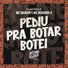 Pediu pra Botar Botei (Explicit) - Mc Maiquin&MC Neguinho R&DJ Patrick R