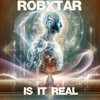 Is It Real - R0bxtar