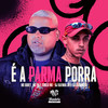 É a Parma Porra (Explicit) - DJ RAFINHA DN&Mc Buret&DJ CASSIMIRO&Mc Fb&Tchelo MC