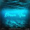 Drown You (feat. Ethereal) (Explicit) - Lastlxgacyiori&Ethereal