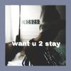 want u 2 stay - ha0yan9&SlowMo