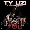 Not You (Explicit) - Ty Uzi&Asian Doll&Klass Murda