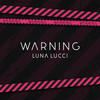 WARNING - Luna Lucci