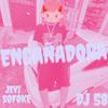 Engañadora (feat. Dj 58|Explicit) - Jevi el sofoke&DJ 58