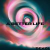 A Better Life - Dekoi