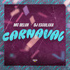 Carnaval (Explicit) - DJ Esculaxa&Gangstar Funk&Mc Delux