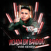 Viciada em Bandido (Explicit) - eoo kendy