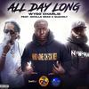 All Day Long (feat. 4chille 6rad & QuaHoly) (Explicit) - Wyso Charlie&4chille 6rad&QuaHoly