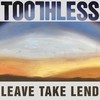 Leave Take Lend - Toothless