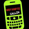 Callin (Explicit) - Wavy Kamp Fee