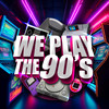 We Play The 90'S (Explicit) - Paps&Leo Cavada&Nathalie Aarts&Melody Castellari