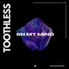 On My Mind - Toothless