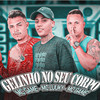 Gelinho no Seu Corpo (Explicit) - MC Game&Vininho Malicia&MC Luuky