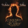 Consumed by the Flames - Thunder Strike