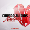 Cuando Fuimos Nada (Bachata Version) - Manny Rod