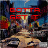 Gotta Get It (Explicit) - C-Chez Da Mastermind