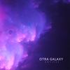 OTRA GALAXY (Explicit) - ortizzz