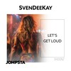 Let's Get Loud - SvenDeeKay