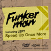 Speed Up Once More (Robbie Rivera Remix) - Funkerman&Left