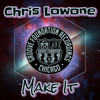 Make it (Radio) - Chris Lowone