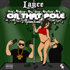 On That Pole (feat. Kg Money) (Explicit) - Layce305&Kg Money