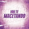 Vou Te Macetando (Explicit) - DJ DEIVÃO&MC 7 Belo&MC RD