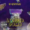 Loaded Dumb (Explicit) - D-$hyne