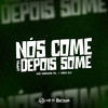 NÓS COME E DEPOIS SOME (Explicit) - MC Menor PL&Mini DJ